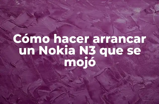 Cómo Hacer Arrancar un Nokia N3 que Se Mojó
