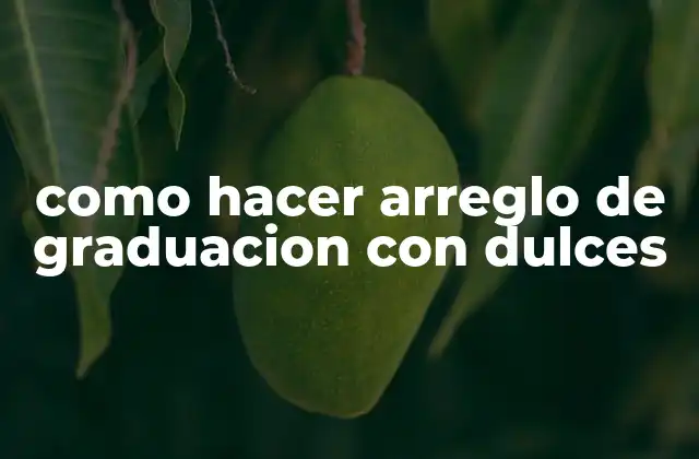 Arreglo de graduación con dulces