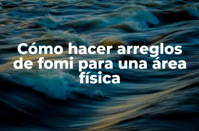 Cómo Hacer Arreglos de Fomi para una Área Física