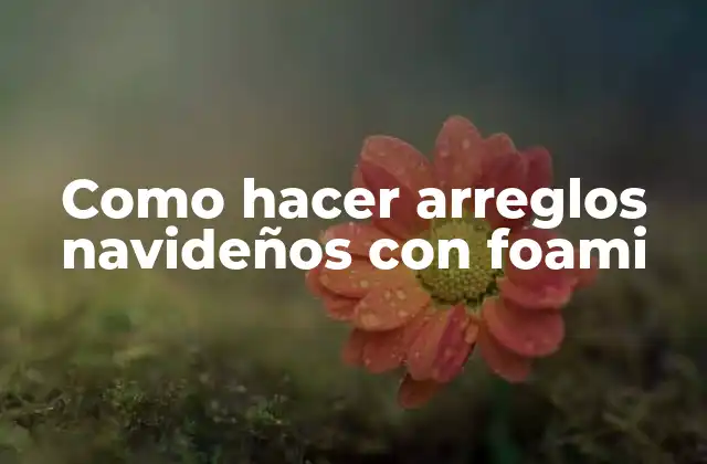 Como Hacer Arreglos Navideños con Foami 2 Arreglos navideños con foami