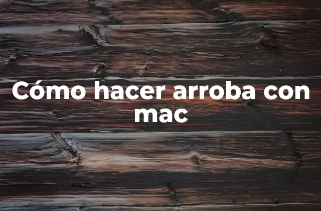 Cómo Hacer Arroba con Mac 2 ¿Qué es el símbolo de arroba y para qué sirve?