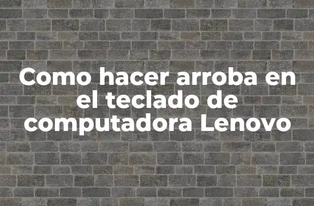 Como Hacer Arroba en el Teclado de Computadora Lenovo