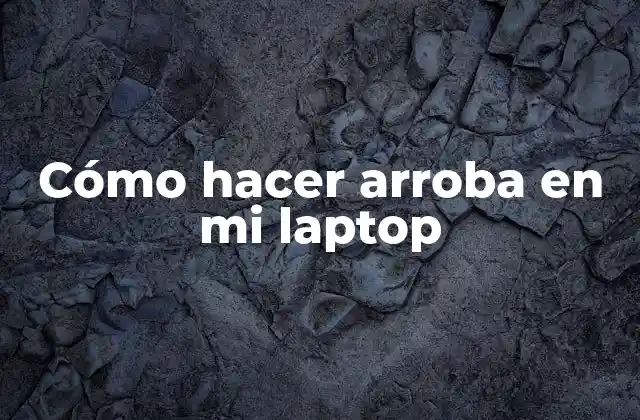 Cómo Hacer Arroba en Mi Laptop