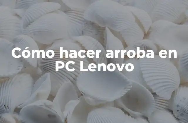 Cómo Hacer Arroba en Pc Lenovo