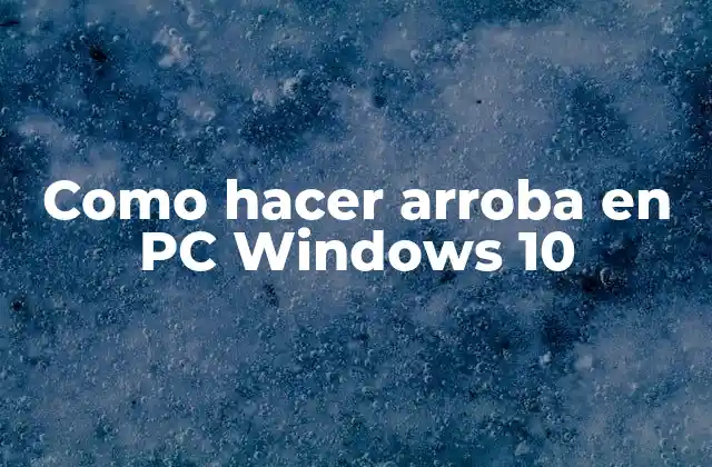 ¿Qué es la arroba (@) y para qué sirve en una PC con Windows 10?