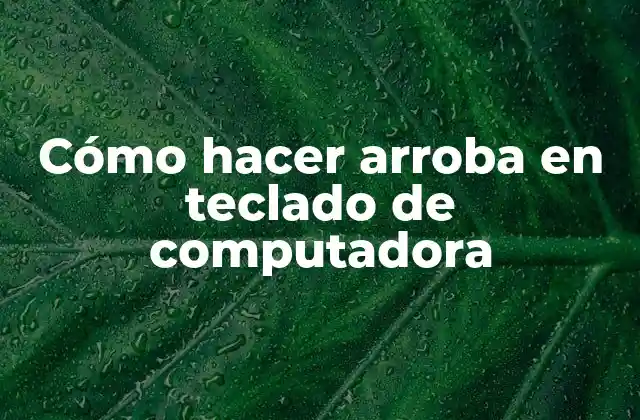 Cómo Hacer Arroba en Teclado de Computadora