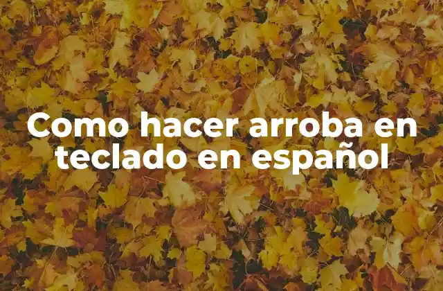 Como Hacer Arroba en Teclado en Español