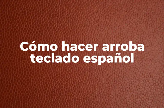 Cómo Hacer Arroba Teclado Español