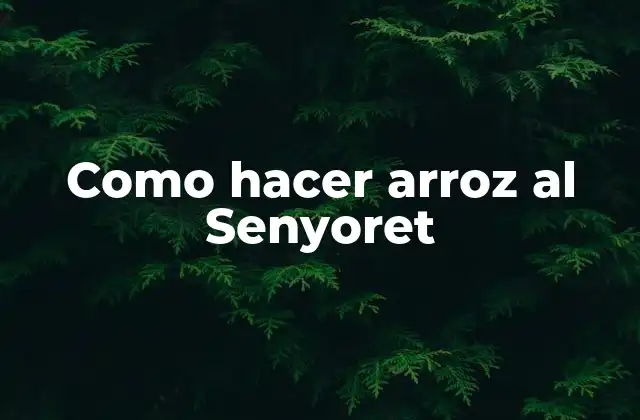 Como Hacer Arroz Al Senyoret