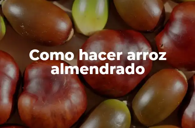 Como Hacer Arroz Almendrado