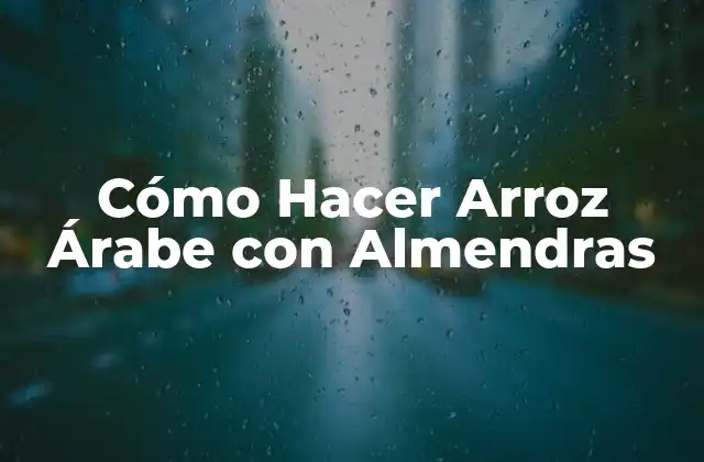 Cómo Hacer Arroz Árabe con Almendras 2 ¿Qué es el Arroz Árabe con Almendras?