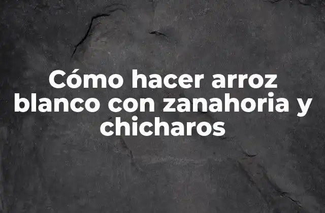 Cómo Hacer Arroz Blanco con Zanahoria y Chicharos