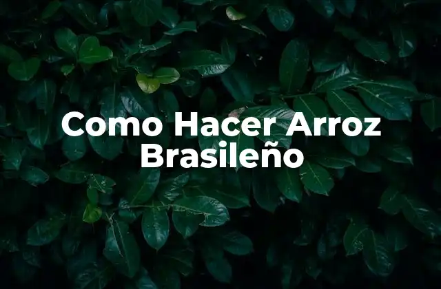 Como Hacer Arroz Brasileño