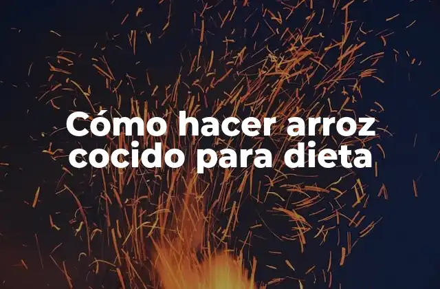 Cómo Hacer Arroz Cocido para Dieta