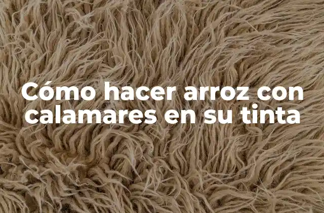 Cómo Hacer Arroz con Calamares en Su Tinta