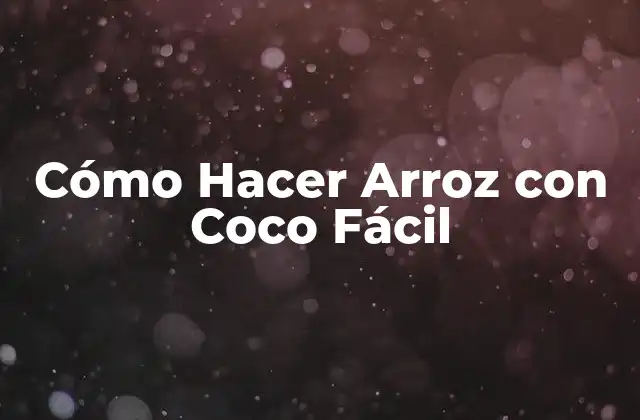 ¿Qué es Arroz con Coco y para Qué Sirve?