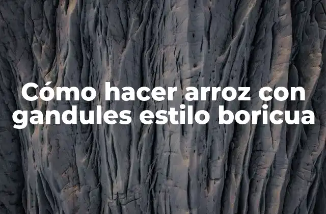 Cómo Hacer Arroz con Gandules Estilo Boricua