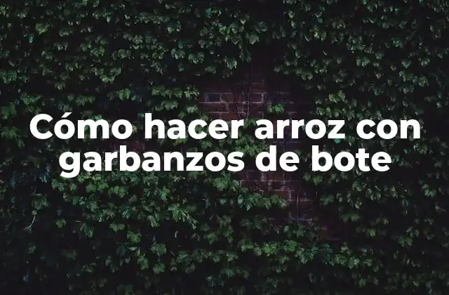 Cómo Hacer Arroz con Garbanzos de Bote