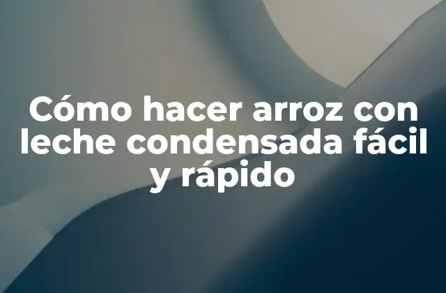 Cómo Hacer Arroz con Leche Condensada Fácil y Rápido