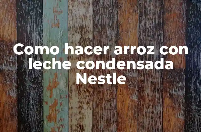 Como Hacer Arroz con Leche Condensada Nestle