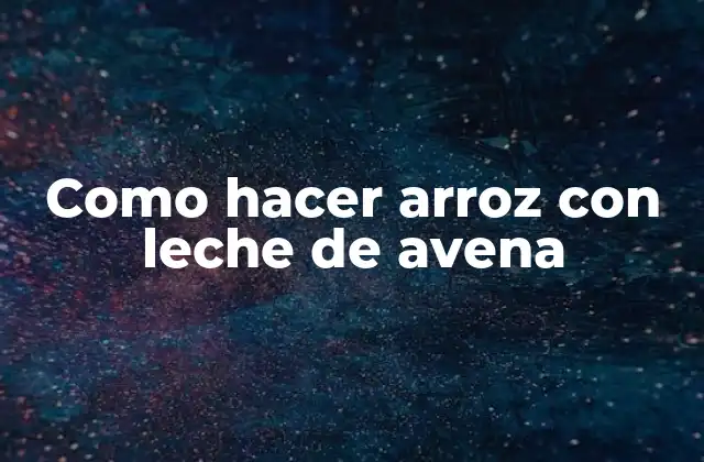 Como Hacer Arroz con Leche de Avena