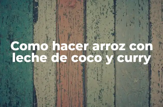 Como Hacer Arroz con Leche de Coco y Curry