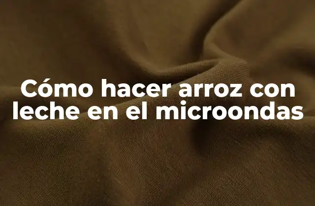 Cómo Hacer Arroz con Leche en el Microondas