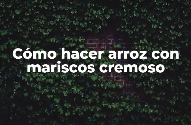 Cómo Hacer Arroz con Mariscos Cremoso