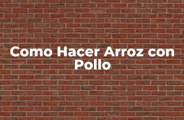 Como Hacer Arroz con Pollo