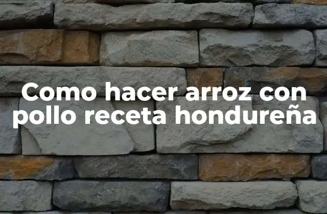 Como Hacer Arroz con Pollo Receta Hondureña