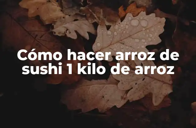 Cómo Hacer Arroz de Sushi 1 Kilo de Arroz