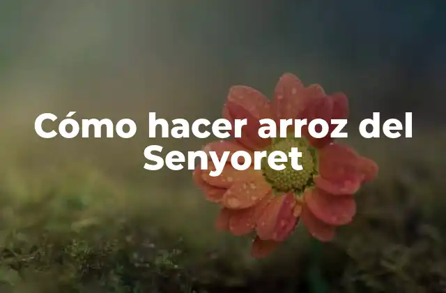 Cómo Hacer Arroz Del Senyoret
