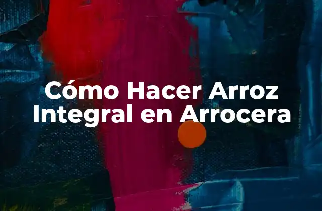 Cómo Hacer Arroz Integral en Arrocera