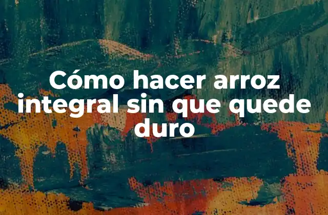 Cómo Hacer Arroz Integral sin que Quede Duro 2 Cómo hacer arroz integral sin que quede duro
