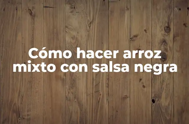 Cómo Hacer Arroz Mixto con Salsa Negra
