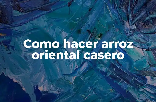 Como Hacer Arroz Oriental Casero