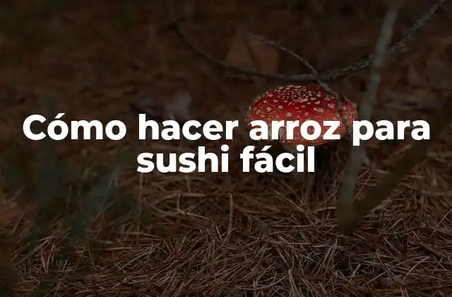 Cómo Hacer Arroz para Sushi Fácil