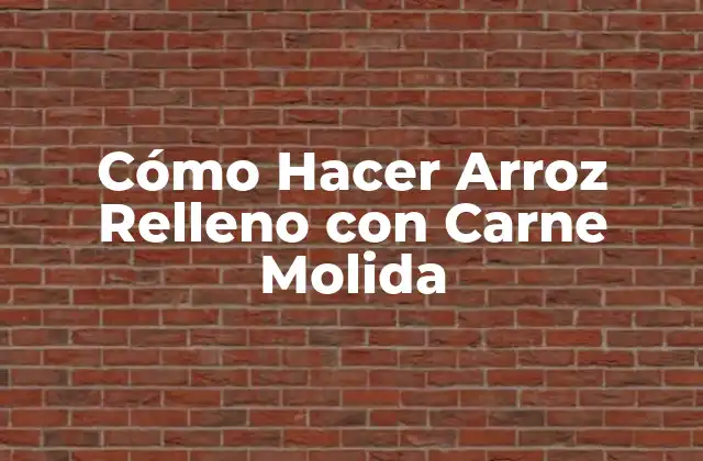 Cómo Hacer Arroz Relleno con Carne Molida