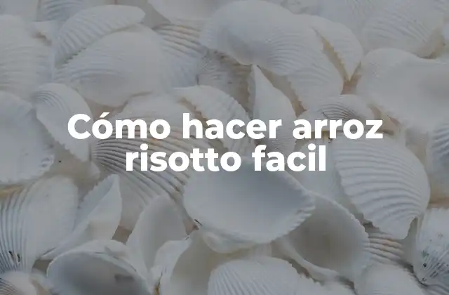 Cómo Hacer Arroz Risotto Facil
