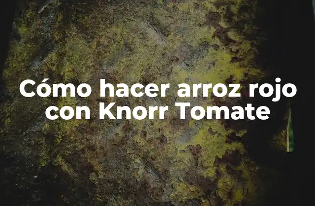 Cómo Hacer Arroz Rojo con Knorr Tomate