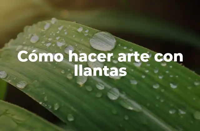 Cómo Hacer Arte con Llantas