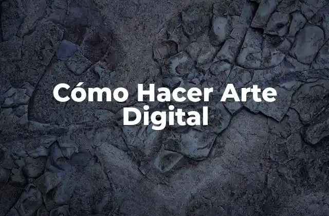 Cómo Hacer Arte Digital