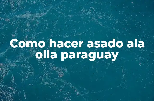 Como Hacer Asado Ala Olla Paraguay