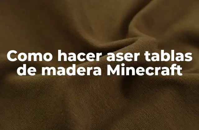 Como Hacer Aser Tablas de Madera Minecraft