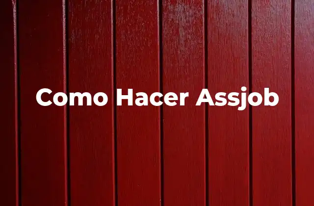 ¿Qué es un Assjob y para Qué Sirve?