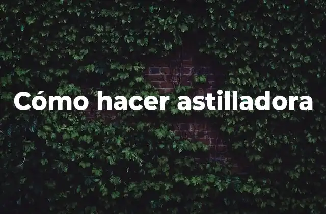 Cómo Hacer Astilladora