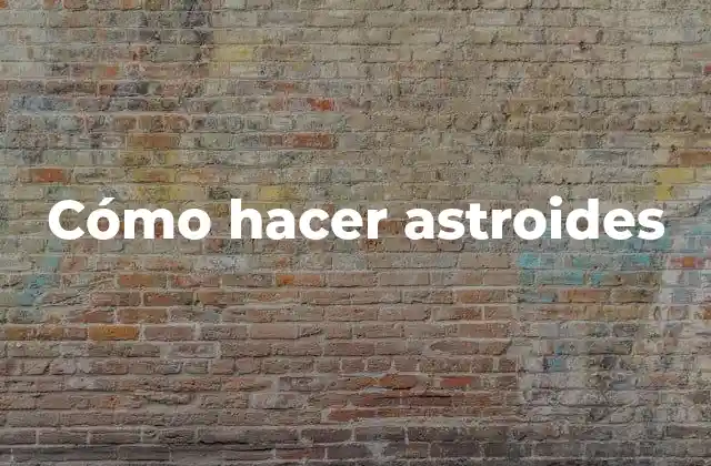 Cómo Hacer Astroides
