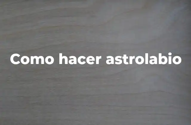 Como Hacer Astrolabio