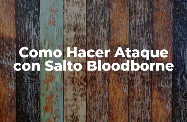 Como Hacer Ataque con Salto Bloodborne