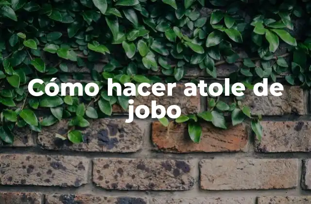 Cómo Hacer Atole de Jobo